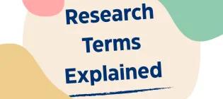 Research Terms Explained